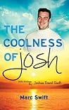The Coolness of Josh: Expanded 10th Anniversary Edition The Coolness of Josh: Expanded 10th Anniversary Edition