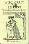 Witchcraft and Religion: The Politics of Popular Belief Witchcraft and Religion: The Politics of Popular Belief