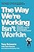 The Way We're Working Isn't Working