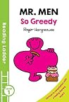 Mr. Men: So Greedy (Reading Ladder Level 1)