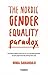 The Nordic Gender Equality Paradox