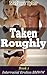 Taken Roughly - Book 1: The Thug - Interracial Erotica BMWW