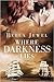 Where Darkness Lies by Bella Jewel