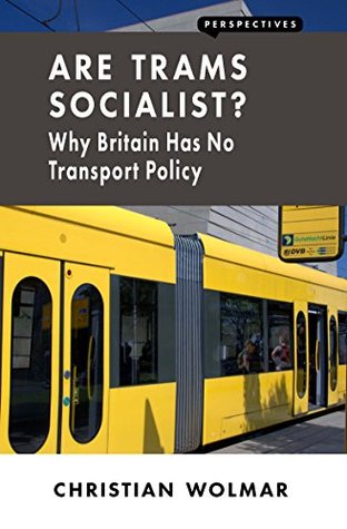 Are Trams Socialist?: Why Britain Has No Transport Policy (Perspectives)