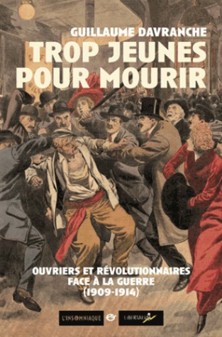 Trop jeunes pour mourir - Ouvriers et révolutionnaires face à la guerre (1909-1914)