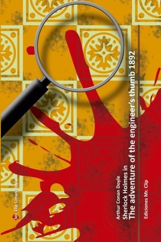 The adventure of the engineer's thumb 1892: Sherlock Holmes in