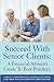 Succeed With Senior Clients: A Financial Advisor's Guide To Best Practices