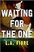 Waiting for the One by L.A. Fiore
