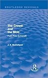 The Crowd and the Mob: From Plato to Canetti