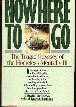 Nowhere to Go: The Tragic Odyssey of the Homeless Mentally Ill (Paperback)