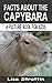 Facts About the Capybara (A Picture Book For Kids 20)