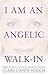 I Am an Angelic Walk-In: The Autobiography of Angel Ariel