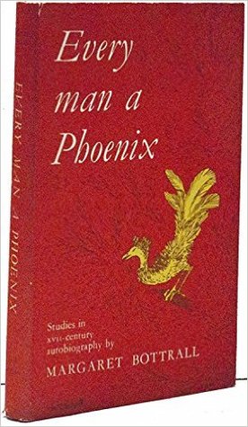 Every Man a Phoenix: Studies in the 17th Century Autobiography (Essay Index Reprint Series)