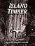 Island Timber: A Social His...