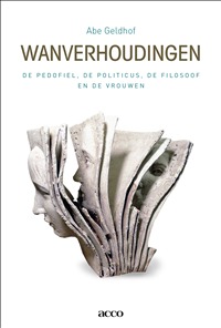 Wanverhoudingen: de pedofiel, de politicus, de filosoof en de vrouwen (Paperback)