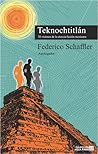Teknochtitlán by Federico Schaffler Teknochtitlán by Federico Schaffler