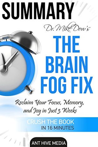 Summary Dr. Mike Dow's The Brain Fog Fix: Reclaim Your Focus, Memory, and Joy in Just 3 Weeks (Kindle Edition)