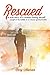 RESCUED: A true story of a woman finding herself caught in the middle of an intense spiritual battle.