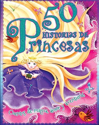 50 historias de princesas / 50 Princess Stories (Spanish Edition)