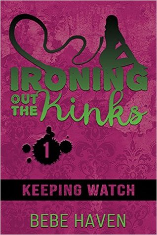 Keeping Watch: An Erotic Short (Ironing Out the Kinks Book 1)