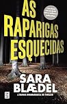 As Raparigas Esquecidas by Sara Blaedel