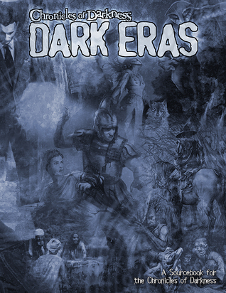 Chronicles of Darkness: Dark Eras (Hardcover)