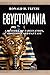 Egyptomania: A History of F...