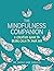 The Mindfulness Companion: ...