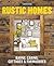 Country Living Rustic Homes Barns, Cabins, Cottages & Farmhouses by Country Living
