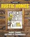 Country Living Rustic Homes: Barns, Cabins, Cottages & Farmhouses