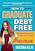 How to Graduate Debt-Free: ...