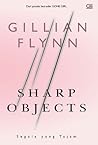 Sharp Objects - Segala Yang Tajam by Gillian Flynn Sharp Objects - Segala Yang Tajam by Gillian Flynn