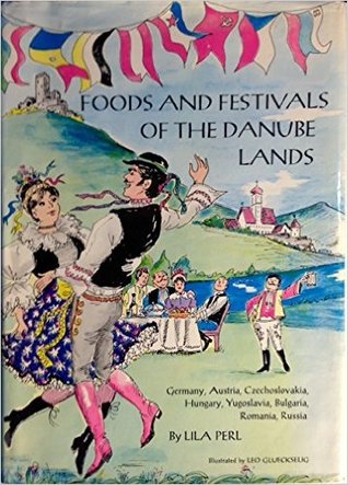 Foods and Festivals of the Danube Lands: Germany, Austria, Czechoslovakia, Hungary, Yugoslavia, Bulgaria, Romania, Russia (Hardcover)