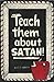Teach Them About Satan