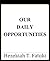 OUR DAILY OPPORTUNITIES