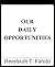 OUR DAILY OPPORTUNITIES