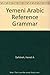 Yemeni Arabic Reference Grammar