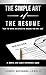 The Simple Art of The Resume: How to Write an Effective Resume for Any Job