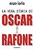 La vera storia di Oscar Rafone (Italian Edition)