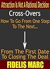 Crossovers: How To Go From One Step To The Next… From The First Date To Closing The Deal