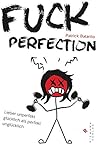 Fuck Perfection: ...