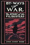 By-Ways of War :The Story of the Filibusters