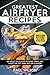 Greatest Airfryer Recipes: 50 Most Delicious Recipes That Are Light on Fat and Big on Flavor