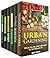 Urban Gardening Box Set (6 in 1): Grow Your Own Food, Flowers and Live Sustainable Life All Year Round (Homesteading & Off the Grid)