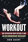 Workout: The Effective Ways to Do It and No Gym Membership Necessary