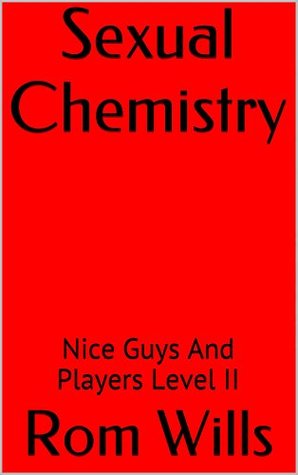 Sexual Chemistry: Nice Guys And Players Level II (Kindle Edition)