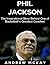 Phil Jackson: The Inspirational Story Behind One of Basketball's Greatest Coaches