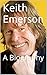 Keith Emerson: A Biography