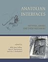 Anatolian Interfaces: Hittites, Greeks and their Neighbours Anatolian Interfaces: Hittites, Greeks and their Neighbours