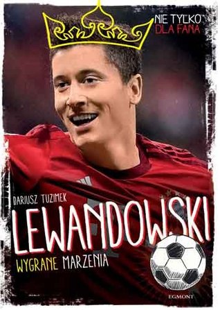 Lewandowski. Wygrane marzenia